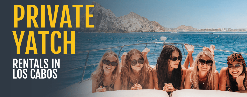 Private yacht rentals in Cabo San Lucas